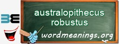 WordMeaning blackboard for australopithecus robustus
